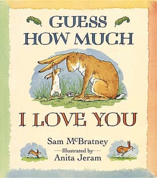 Guess How Much I Love You (Little Nutbrown Hare : Mały brązowy zajączek) by Sam McBratney, Anita Jeram