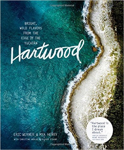 Hartwood- Bright, Wild Flavors from the Edge of the Yucatán