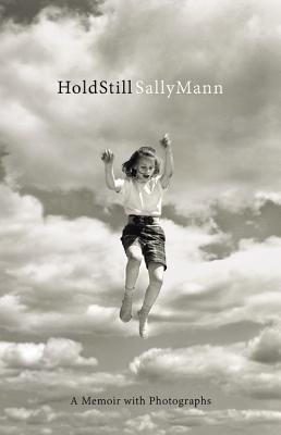 Hold Still- A Memoir With Photographs by Sally Mann