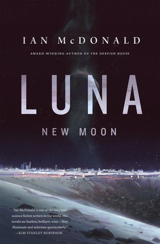 Luna- New Moon (Luna #1) by Ian McDonald