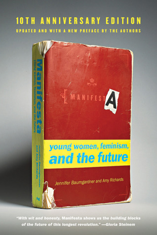 Manifesta- Young Women, Feminism, and the Future by Jennifer Baumgardner, Amy Richards