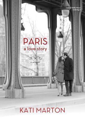 Paris- A Love Story by Kati Marton