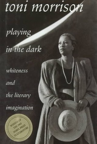 Playing in the Dark- Whiteness and the Literary Imagination by Toni Morrison