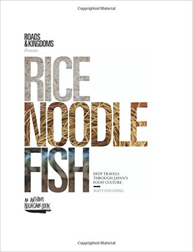 Rice, Noodle, Fish- Deep Travels Through Japan's Food Culture