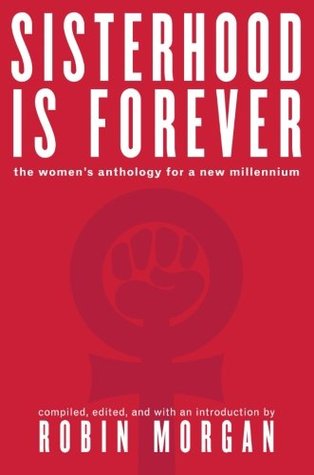 Sisterhood Is Forever- The Women's Anthology for a New Millennium by Robin Morgan