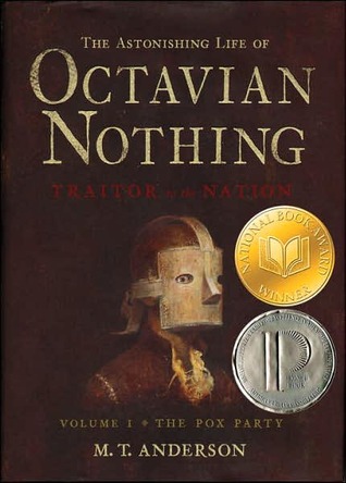 The Astonishing Life of Octavian Nothing, Traitor to the Nation #1) by M.T. Anderson