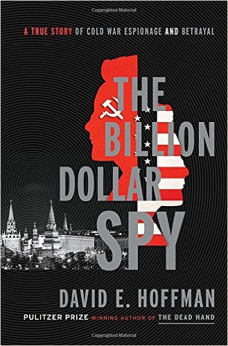 The Billion Dollar Spy- A True Story of Cold War Espionage and Betrayal