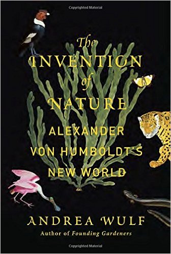 The Invention of Nature- Alexander von Humboldt's New World