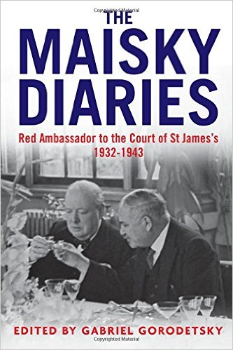 The Maisky Diaries- Red Ambassador to the Court of St James's, 1932-1943