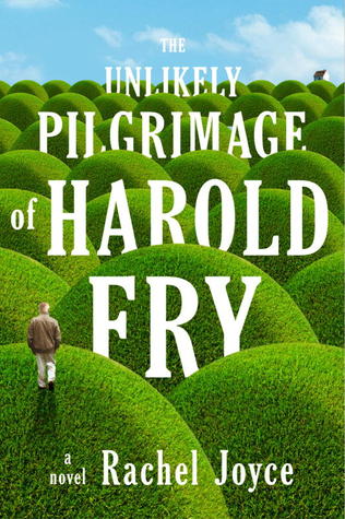 The Unlikely Pilgrimage of Harold Fry (Harold Fry #1) by Rachel Joyce