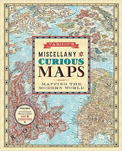 Vargic's Miscellany of Curious Maps- Mapping the Modern World Hardcover – December 1, 2015 by Martin Vargic