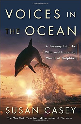 Voices in the Ocean- A Journey into the Wild and Haunting World of Dolphins
