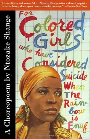 for colored girls who have considered suicide:when the rainbow is enuf by Ntozake Shange