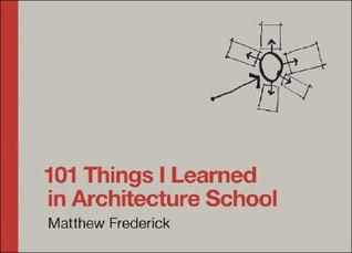 101 Things I Learned in Architecture School by Matthew Frederick