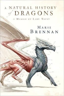 A Natural History of Dragons (Memoir by Lady Trent #1) by Marie Brennan