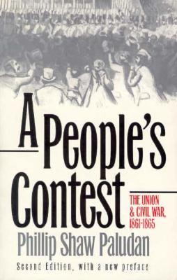 A People's Contest- The Union and Civil War, 1861-1865 Second Edition, with a New Preface (The New American Nation Series) by Phillip Shaw Paludan