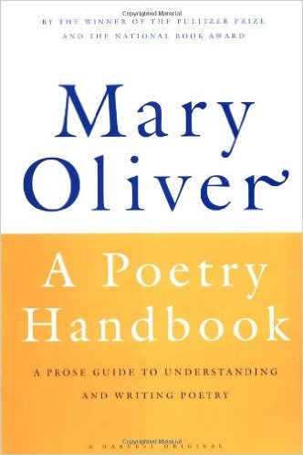 A Poetry Handbook- A Prose Guide to Understanding and Writing Poetry Mary Oliver