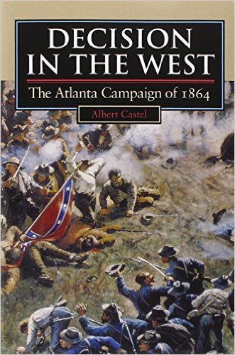 Decision in the West- The Atlanta Campaign of 1864 (Modern War Studies) by Albert E. Castel