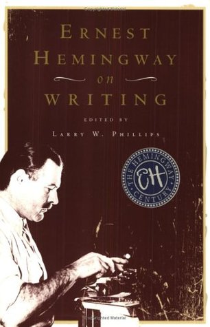 Ernest Hemingway on Writing by Ernest Hemingway