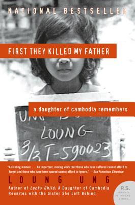First They Killed My Father- A Daughter of Cambodia Remembers (Daughter of Cambodia #1) by Loung Ung