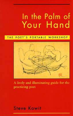 In the Palm of Your Hand- The Poet's Portable Workshop by Steve Kowit