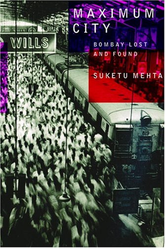 Maximum City- Bombay Lost and Found by Suketu Mehta