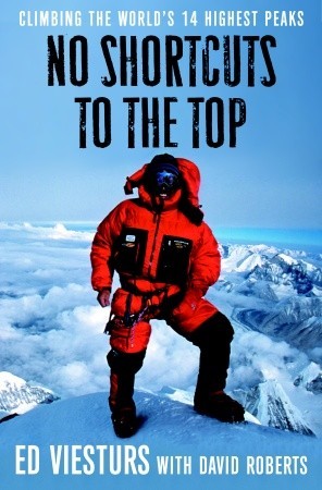 No Shortcuts to the Top- Climbing the World’s 14 Highest Peaks by Ed Viesturs