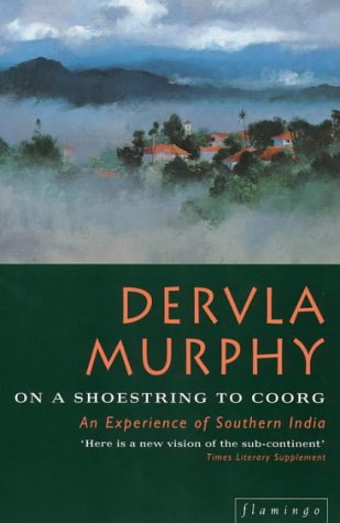 On a Shoestring to Coorg- An Experience of Southern India by Dervla Murphy