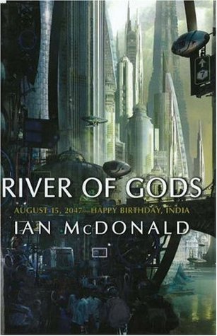 River of Gods (India 2047 #1) by Ian McDonald