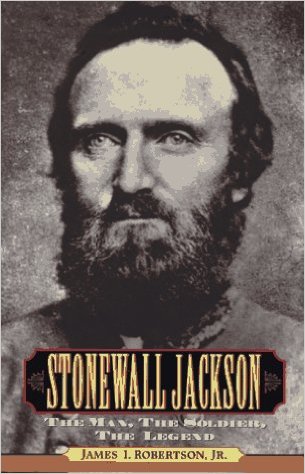 Stonewall Jackson- The Man, the Soldier, the Legend by James I. Robertson Jr.