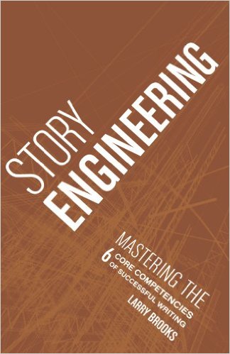 Story Engineering- Mastering the 6 Core Competencies of Successful Writing, by Larry Brooks