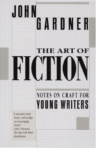 The Art of Fiction- Notes on Craft for Young Writers by John Gardner