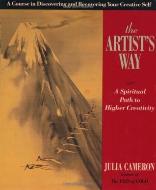 The Artist's Way- A Spiritual Path to Higher Creativity by Julia Cameron