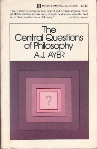 The Central Questions of Philosophy by A.J. Ayer