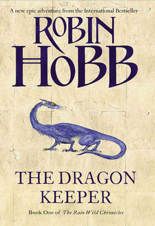 The Dragon Keeper (Rain Wild Chronicles #1) by Robin Hobb