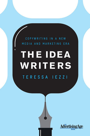 The Idea Writers- Copywriting in a New Media and Marketing Era by Teressa Iezzi