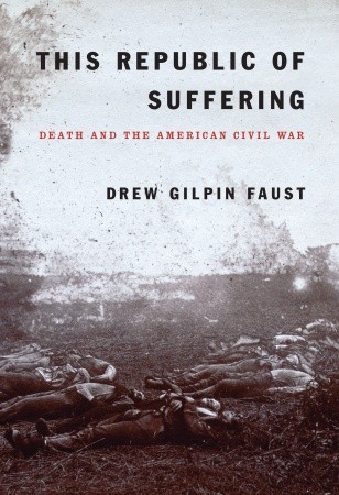 This Republic of Suffering- Death and the American Civil War by Drew Gilpin Faust