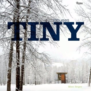 Tiny Houses by Mimi Zeiger