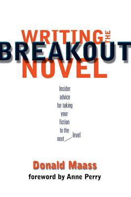 Writing the Breakout Novel (Breakout Novel) by Donald Maass