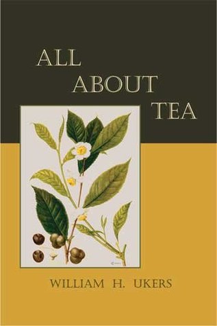 All About Tea by William H. Ukers