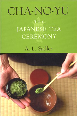 Cha-No-Yu, The Japanese Tea Ceremony by A.L.Sadler