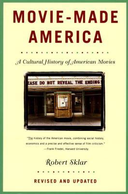 Movie-Made America- A Cultural History of American Movies by Robert Sklar