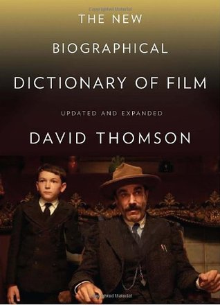 The New Biographical Dictionary of Film- Expanded and Updated by David Thomson