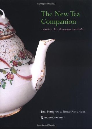 The New Tea Companion- A Guide to Teas Throughout the World by Jane Pettigrew, Bruce Richardson