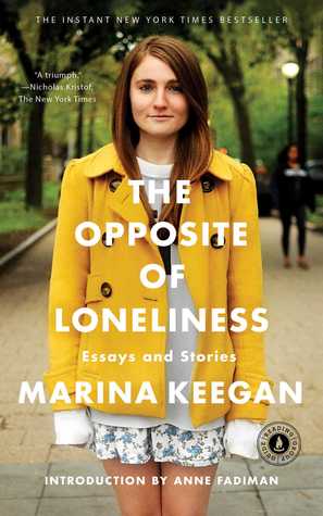 The Opposite of Loneliness- Essays and Stories by Marina Keegan
