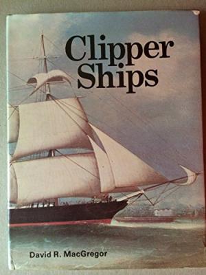 The Tea Clippers- An Account Of The China Tea Trade And Of Some Of The British Sailing Ships Engaged In It From 1849 To 1869 by David R. MacGregor