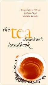The Tea Drinker's Handbook by François-Xavier Delmas, Mathias Minet