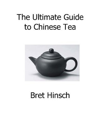 The Ultimate Guide To Chinese Tea by Bret Hinsch