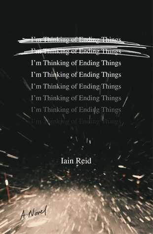 I'm Thinking of Ending Things by Iain Reid