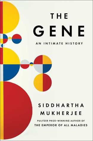 The Gene- An Intimate History by Siddhartha Mukherjee
